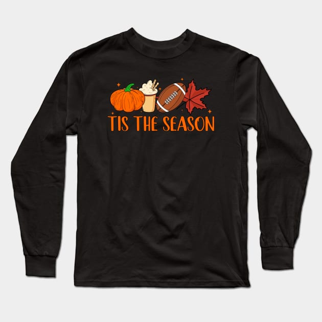 Tis The Season Football design Football Fall Thanksgiving Long Sleeve T-Shirt by MetalHoneyDesigns